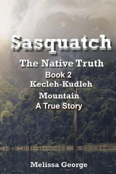 Paperback Sasquatch, the Native Truth. Book 2. Kecleh-Kudleh Mountain. a True Story. Book