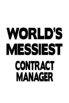 Paperback World's Messiest Contract Manager: Awesome Contract Manager Notebook, Contract Managing/Organizer Journal Gift, Diary, Doodle Gift or Notebook - 6 x 9 Book