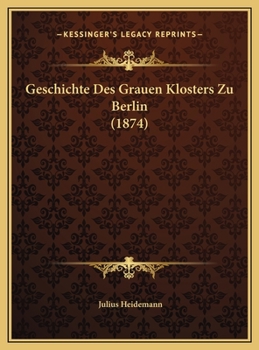 Hardcover Geschichte Des Grauen Klosters Zu Berlin (1874) [German] Book