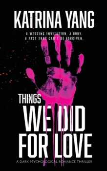 Paperback Things We Did For Love: A Dark Psychological Romantic Thriller Book