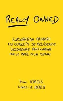 Paperback Really Owned: Exploration Primaire Du Concept de Résidence Secondaire Participative Par Le Biais d'Un Roman [French] Book