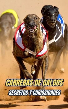 Paperback Carreras de Galgos: Secretos y Curiosidades [Spanish] Book