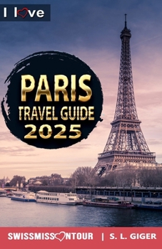 Paris Travel Guide – I love Paris: Paris Travel Book. Travel essentials for your bucket list trip. Europe travel essentials for Disneyland, Versailles and more.