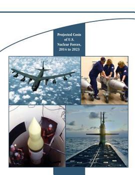 Paperback Projected Costs of U.S. Nuclear Forces, 2014 to 2023 Book