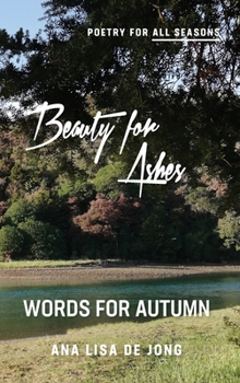 Hardcover Beauty for Ashes: Words for Autumn Book