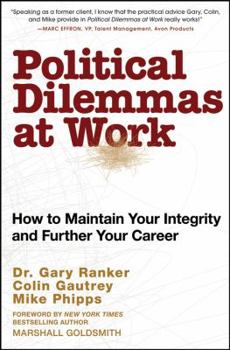 Hardcover Political Dilemmas at Work: How to Maintain Your Integrity and Further Your Career Book
