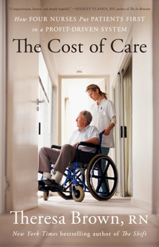 Hardcover The Cost of Care: How Four Nurses Put Patients First in a Profit-Driven System Book