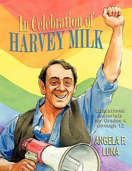 Paperback In Celebration of Harvey Milk: Educational Materials for Grades 4 Through 12 Book