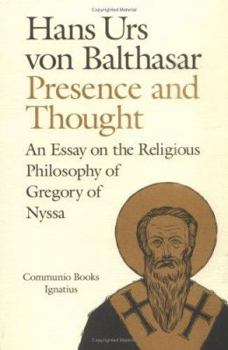 Presence and Thought: Essay on the Religious Philosophy of Gregory of Nyssa (A Communio Book)