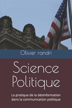 Paperback Science Politique: La pratique de la désinformation dans la communication politique [French] Book