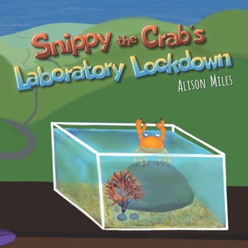 Paperback Snippy the Crab's Laboratory Lockdown: Longer-length rhyming picture book for the advancing reader Book