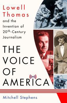 Hardcover The Voice of America: Lowell Thomas and the Invention of 20th-Century Journalism Book