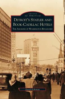 Detroit's Statler and Book-Cadillac Hotels: The Anchors of Washington Boulevard - Book  of the Images of America: Michigan
