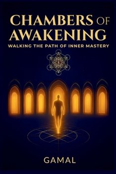 Paperback Chambers of Awakening: Walking the Path of Inner Mastery Book