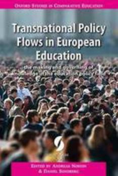 Transnational Policy Flows in European Education: the making and governing of knowledge in the education policy field