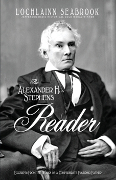 Paperback The Alexander H. Stephens Reader: Excerpts From the Works of a Confederate Founding Father Book