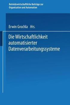 Paperback Die Wirtschaftlichkeit Automatisierter Datenverarbeitungssysteme [German] Book
