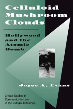 Paperback Celluloid Mushroom Clouds: Hollywood And Atomic Bomb Book