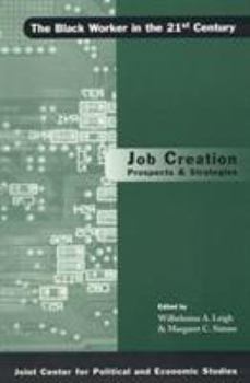 Job Creation: Prospects and Strategies (The Black Worker in the 21st Century, Volume 1)