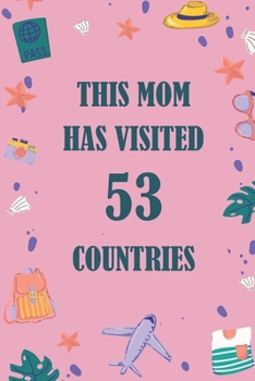 Paperback This Mom Has Visited 53 countries: A Travel Journal to organize your life and working on your goals: Passeword tracker, Gratitude journal, To do list, Book