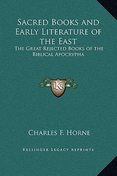 The Great Rejected Books of the Biblical Apocrypha (Sacred Books and Early Literature of the East, Vol. 14) (Sacred Books & Early Literature of the East) - Book #14 of the Sacred Books and Early Literature of the East