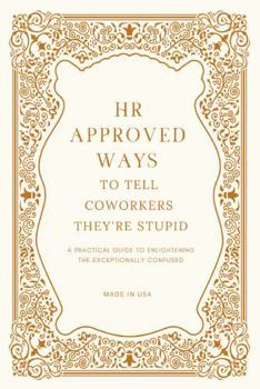 Paperback HR Approved Ways To Tell Coworkers They're Stupid: Unique Christmas Gag Gift for Boss and Stocking Stuffers for Men Book