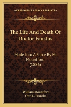 The Life and Death of Doctor Faustus: Made Into a Farce by Mountford, With the Humours of Harlequin