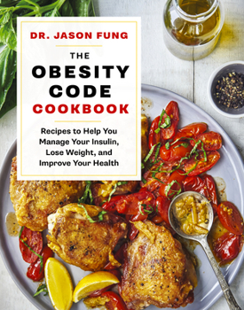 Hardcover The Obesity Code Cookbook: Recipes to Help You Manage Insulin, Lose Weight, and Improve Your Health Book
