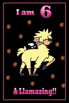 I am 6 & llamazing: 6 Years Old llamazing Journal Notebook for Kids, Birthday llamazing Journal for Girls / 6 Year Old Birthday Gift for Girls!/birthday gift journal 6x9  pages 110