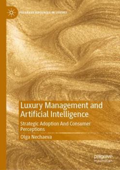 Hardcover Luxury Management and Artificial Intelligence: Strategic Adoption and Consumer Perceptions Book