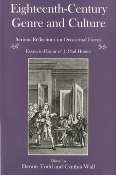 Eighteenth-Century Genre and Culture: Serious Reflections on Occasional Forms : Essays in Honor of J. Paul Hunter