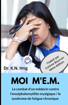 Paperback Moi m'E.M.: Le combat d'un médecin contre l'encéphalomyélite myalgique / le syndrome de fatigue chronique [French] Book