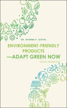 Paperback Environment-Friendly Products-Adapt Green Now: Green Marketing Book