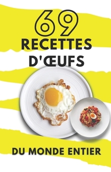 69 recettes d'œufs du monde entier (French Edition)
