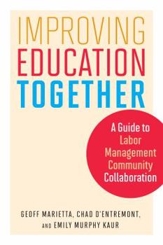 Paperback Improving Education Together: A Guide to Labor-Management-Community Collaboration Book
