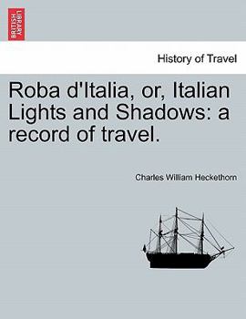 Paperback Roba D'Italia, Or, Italian Lights and Shadows: A Record of Travel. Book