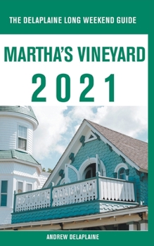 Martha's Vineyard - The Delaplaine 2021 Long Weekend Guide