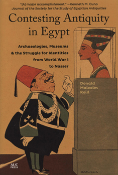 Paperback Contesting Antiquity in Egypt: Archaeologies, Museums, and the Struggle for Identities from World War I to Nasser Book