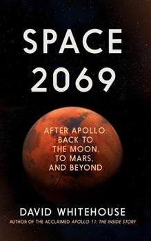 Hardcover Space 2069: After Apollo: Back to the Moon, to Mars, and Beyond Book