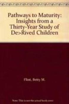 Pathways To Maturity: Insights From A Thirty Year Study Of Deprived Children