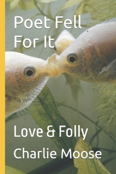 Paperback Poet Fell For It: Love & Folly Book