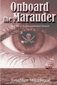 Paperback Onboard the Marauder: Book Two of the James Sutherland Chronicles Book