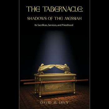 Paperback The Tabernacle: Shadows of the Messiah Book