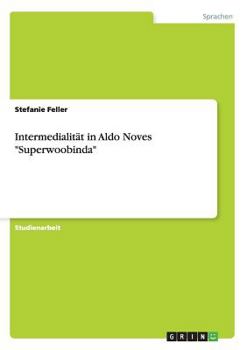 Paperback Intermedialität in Aldo Noves "Superwoobinda" [German] Book