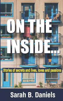 On The Inside...: Stories of secrets and lives, loves and passions