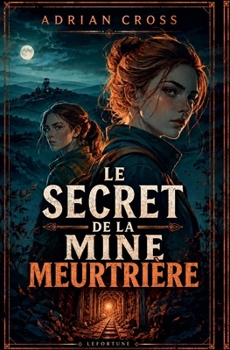 Le Secret de la Mine meurtriere (Les Enquêtrices) (French Edition)