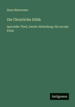 Die Christliche Ethik: Specieller Theil, Zweite Abtheilung: Die sociale Ethik (German Edition)