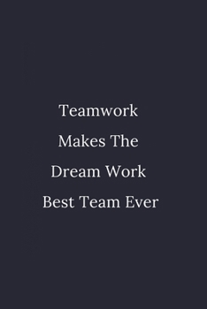 Teamwork Makes The Dream Work - Best Team Ever: / School Composition Writing Book / 6" x 9" / 120 pgs. / College Ruled / Paperback Lined ... / Memo Note Taking / Paperback –