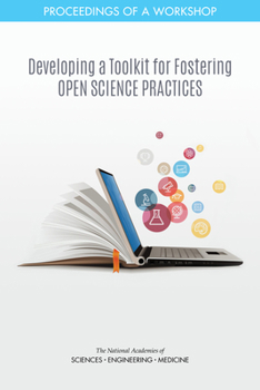 Paperback Developing a Toolkit for Fostering Open Science Practices: Proceedings of a Workshop Book