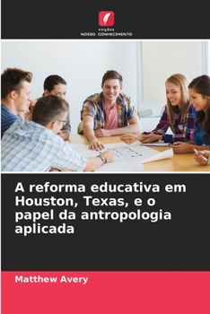 Paperback A reforma educativa em Houston, Texas, e o papel da antropologia aplicada [Portuguese] Book